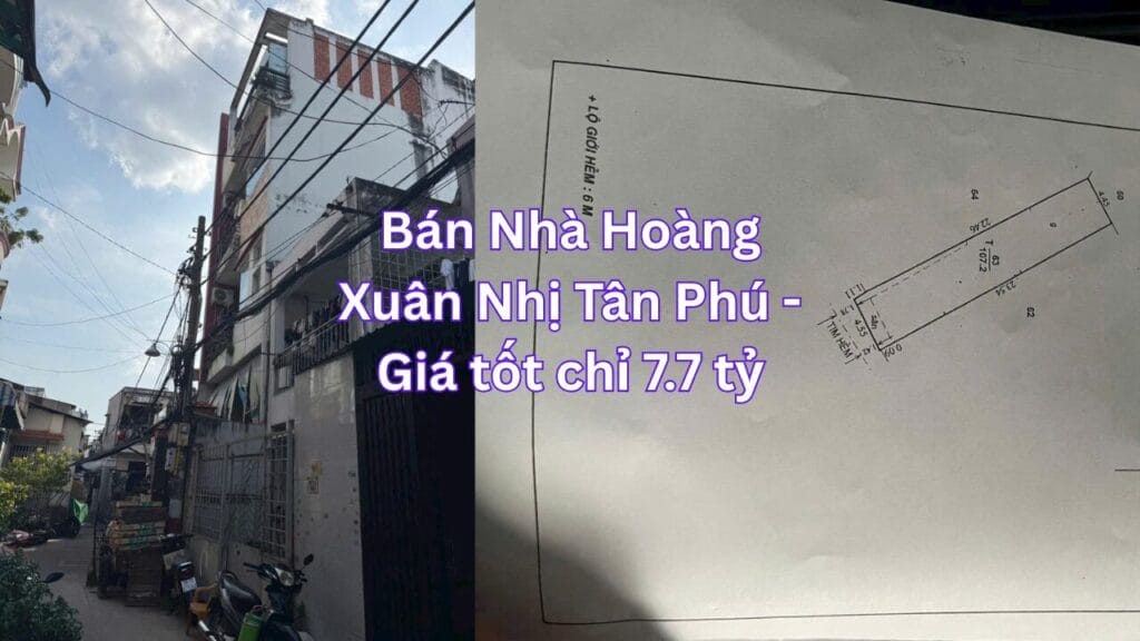 Bán Nhà Hoàng Xuân Nhị Tân Phú - Giá tốt chỉ 7.7 tỷ